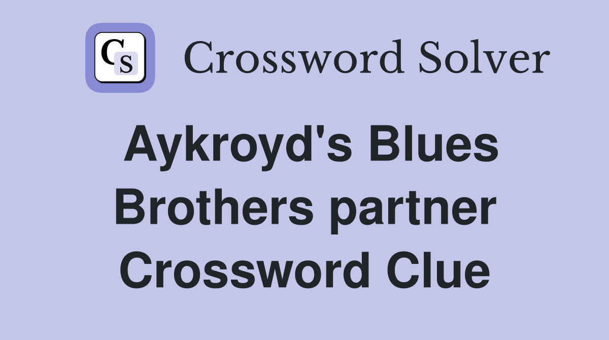 Aykroyd's Blues Brothers partner Crossword Clue Answers Crossword